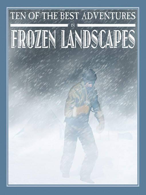 Title details for Ten of the Best Adventures in Frozen Landscapes by David West - Wait list